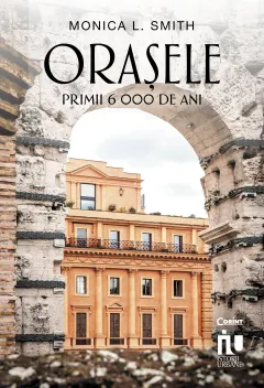 Coperta cărții Orașele. Primii 6000 de ani