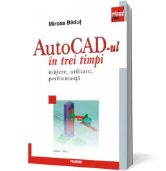 Coperta cărții AutoCad-ul în trei timpi. Inițiere, utilizare, performanță