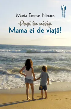 Coperta cărții Pasi in nisip. Mama ei de viata!