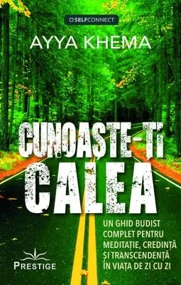 Coperta cărții Cunoaste-ti calea. Un ghid budist complet pentru meditatie, credinta si transcendenta in viata de zi cu zi