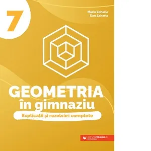 Coperta cărții Geometria in gimnaziu. Explicatii si rezolvari complete. Clasa a VII-a