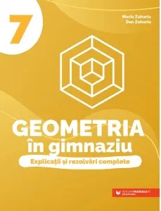Coperta cărții Geometria in gimnaziu. Explicatii si rezolvari complete. Clasa a VII-a