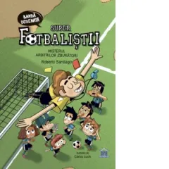 Coperta cărții Superfotbalistii. Misterul arbitrilor zburatori