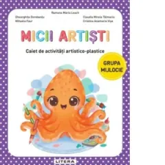 Coperta cărții Micii artisti. Caiet de activitati artistico-plastice. Grupa mijlocie