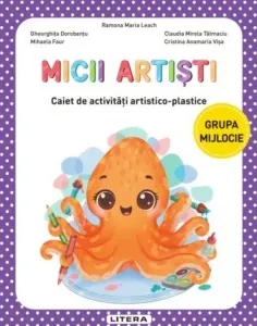 Coperta cărții Micii artisti. Caiet de activitati artistico-plastice. Grupa mijlocie