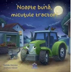Coperta cărții Noapte buna, micutule tractor