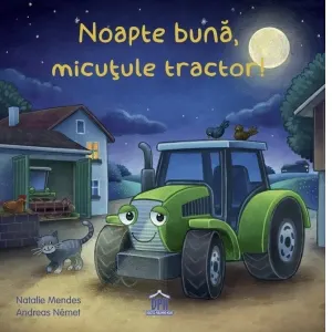 Coperta cărții Noapte buna, micutule tractor