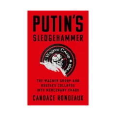 Coperta cărții Putin's sledgehammer: the Wagner Group and Russia's collapse into mercenary chaos