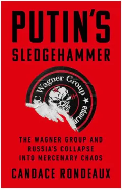 Coperta cărții Putin's sledgehammer: the Wagner Group and Russia's collapse into mercenary chaos