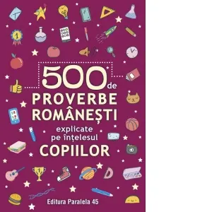 Coperta cărții 500 de proverbe romanesti explicate pe intelesul copiilor