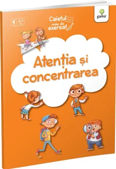 Coperta cărții Atenția și concentrarea. Caietul meu de exersat