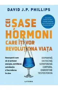 Coperta cărții Cei sase hormoni care iti vor revolutiona viata