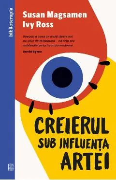 Coperta cărții Creierul sub influenta artei - Susan Magsamen, Ivy Ross