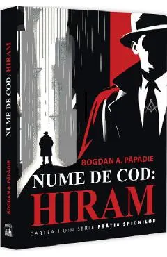Coperta cărții Nume de cod: Hiram. Seria Fratia spionilor Cartea 1