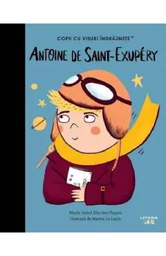 Coperta cărții Antoine de Saint-Exupery. Copii cu visuri indraznete