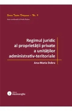 Coperta cărții Regimul juridic al proprietatii private a unitatilor administrativ-teritoriale