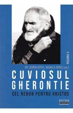 Coperta cărții Cuviosul Gherontie cel nebun pentru Hristos Vol.4 - Dorin Opris, Monica Opris