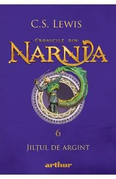 Coperta cărții Cronicile din Narnia Vol.6: Jiltul de argint - C. S. Lewis