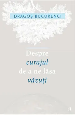 Coperta cărții Despre curajul de a ne lasa vazuti