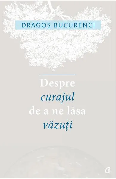 Coperta cărții Despre curajul de a ne lasa vazuti