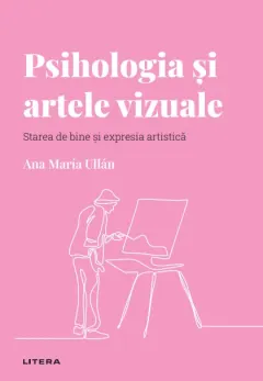 Coperta cărții Psihologia si artele vizuale. Volumul 17. Descopera Psihologia