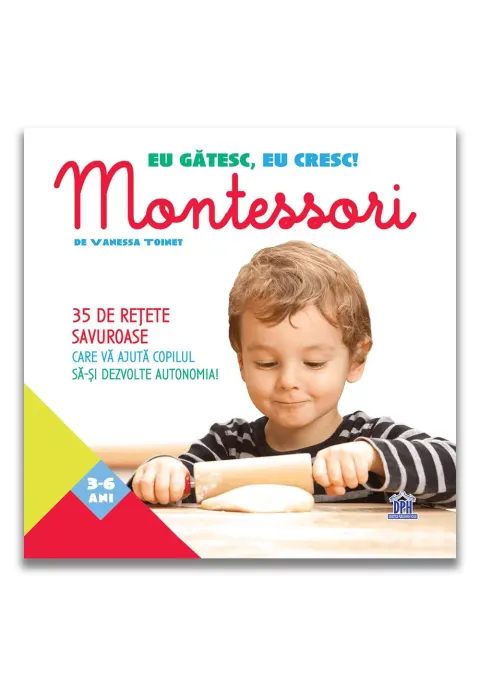 Coperta cărții Eu gătesc, eu cresc! Montessori - 35 de rețete savuroase care vă ajută copilul să-și dezvolte autonomia!