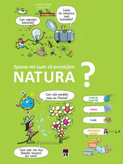 Coperta cărții Spune-mi cum să protejăm natura?