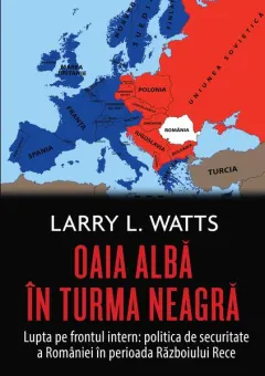 Coperta cărții Oaia albă în turma neagră. Politica de securitate a României în perioada războiului rece