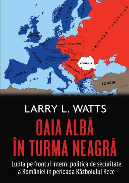 Coperta cărții Oaia albă în turma neagră. Politica de securitate a României în perioada războiului rece