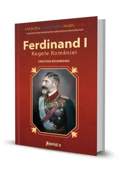 Coperta cărții Ferdinand I. Regele Romaniei