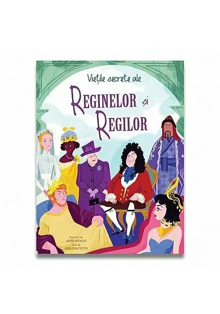 Coperta cărții Vietile secrete ale reginelor si regilor