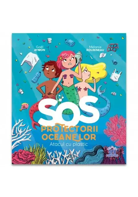 Coperta cărții SOS Protectorii oceanelor: Atacul cu plastic