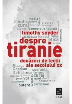 Coperta cărții Despre tiranie. Douazeci de lectii ale secolului XX