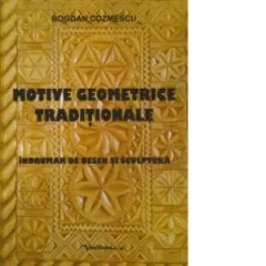 Coperta cărții Motive geometrice traditionale - indrumar de desen si sculptura