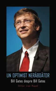 Coperta cărții Un optimist nerăbdător. Bill Gates despre Bill Gates
