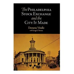 Coperta cărții The Philadelphia Stock Exchange and the city it made