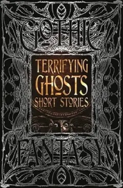Coperta cărții Terrifying Ghosts Short Stories (Gothic Fantasy Series)