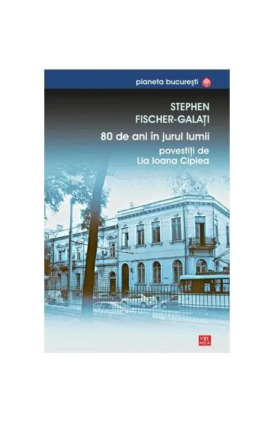 Coperta cărții 80 de ani în jurul lumii povestiți de Lia Ioana Ciplea