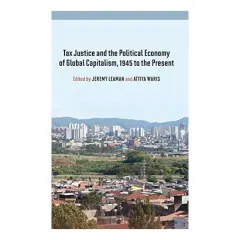 Coperta cărții Tax Justice and the Political Economy of Global Capitalism - 1945 to the Present