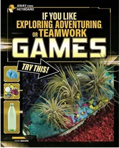 Coperta cărții If You Like Exploring Adventuring Or Teamwork Games, Try This!