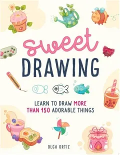 Coperta cărții Sweet Drawing: Learn To Draw More Than 150 Adorabl(...)