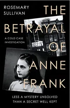Coperta cărții Betrayal of Anne Frank, Rosemary Sullivan