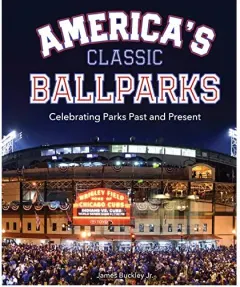Coperta cărții America's Classic Ballparks, James Buckley