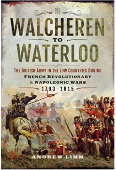 Coperta cărții Walcheren to Waterloo, Andrew Limm