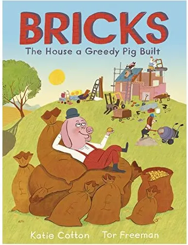 Coperta cărții Bricks: The House a Greedy Pig Built