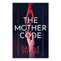 Coperta cărții Mother Code, Carole Stivers