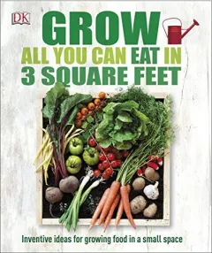 Coperta cărții Grow all you can eat in 3 square feet