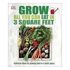 Coperta cărții Grow all you can eat in 3 square feet