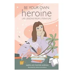 Coperta cărții Be Your Own Heroine, Sophie Andrews, Charlotte Andrews