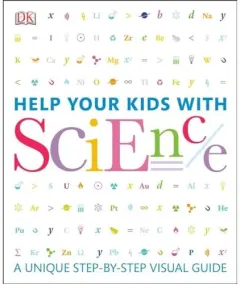 Coperta cărții Help Your Kids With Science A Unique Stepbystep Visual Guide, DK